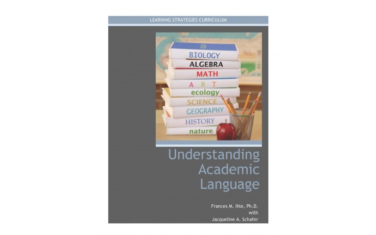 UNDERSTANDING ACADEMIC LANGUAGE (The Text Pattern Strategy) (Frances Ihle with Jacqueline Schafer) (2014)  Coil Bound