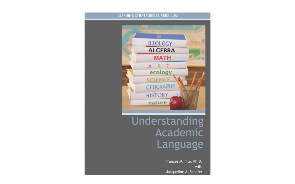 UNDERSTANDING ACADEMIC LANGUAGE (The Text Pattern Strategy) (Frances Ihle with Jacqueline Schafer) (2014)  (PDF Download)